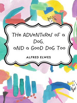 cover image of The Adventures of a Dog, and a Good Dog Too